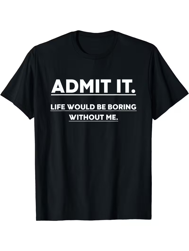 Coffee Tea Or Me - Admit It Life Would Be Boring